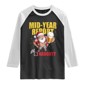 Mid-Year Report Still Naughty Raglan Shirt Funny Santa Christmas In July