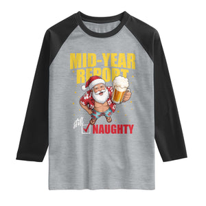 Mid-Year Report Still Naughty Raglan Shirt Funny Santa Christmas In July