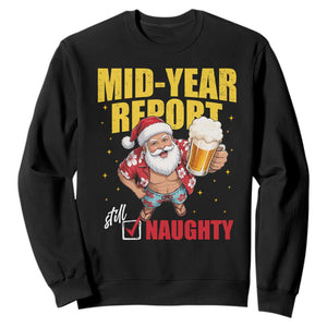Mid-Year Report Still Naughty Sweatshirt Funny Santa Christmas In July