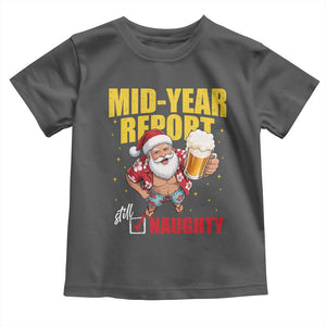 Mid-Year Report Still Naughty Toddler T Shirt Funny Santa Christmas In July