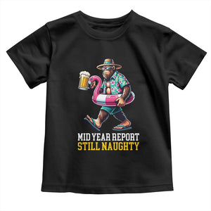 Mid-Year Report Still Naughty Toddler T Shirt Funny Bigfoot Drinking Beer Christmas in July
