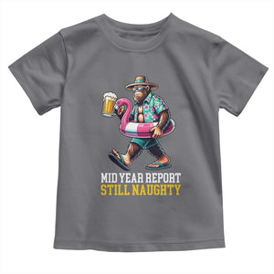 Mid-Year Report Still Naughty Toddler T Shirt Funny Bigfoot Drinking Beer Christmas in July