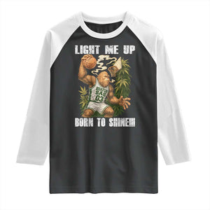 Funny Bigfoot Basketball Raglan Shirt Light Me Up Born To Shine TS14 Black White Print Your Wear