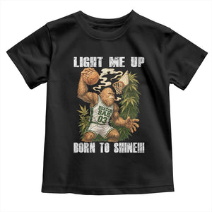 Funny Bigfoot Basketball Toddler T Shirt Light Me Up Born To Shine TS14 Black Print Your Wear