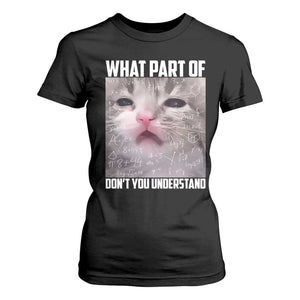 Funny Math Cat Lover T Shirt For Women What Part Of Do Not You Understand TS14 Black Print Your Wear