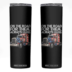 Truck Driver American Flag Skinny Tumbler On The Road For Them Always For Them Trucker Life TS14 Black Print Your Wear