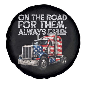 Truck Driver American Flag Spare Tire Cover On The Road For Them Always For Them Trucker Life TS14 Print Your Wear