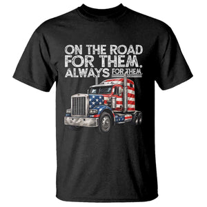 Truck Driver American Flag T Shirt On The Road For Them Always For Them Trucker Life TS14 Black Print Your Wear
