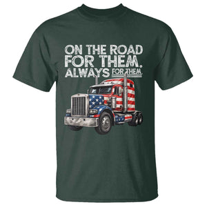 Truck Driver American Flag T Shirt On The Road For Them Always For Them Trucker Life TS14 Dark Forest Green Print Your Wear