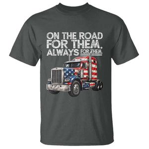 Truck Driver American Flag T Shirt On The Road For Them Always For Them Trucker Life TS14 Dark Heather Print Your Wear