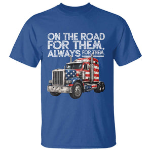 Truck Driver American Flag T Shirt On The Road For Them Always For Them Trucker Life TS14 Royal Blue Print Your Wear
