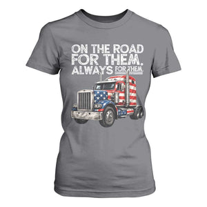 Truck Driver American Flag T Shirt For Women On The Road For Them Always For Them Trucker Life TS14 Charcoal Print Your Wear