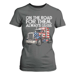Truck Driver American Flag T Shirt For Women On The Road For Them Always For Them Trucker Life TS14 Dark Heather Print Your Wear