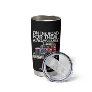 Truck Driver American Flag Tumbler Cup On The Road For Them Always For Them Trucker Life TS14 Print Your Wear
