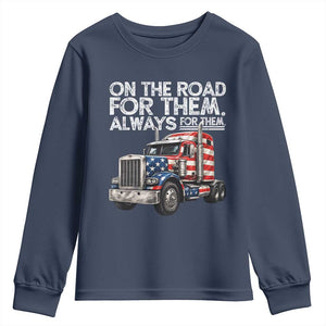 Truck Driver American Flag Youth Sweatshirt On The Road For Them Always For Them Trucker Life TS14 Navy Print Your Wear