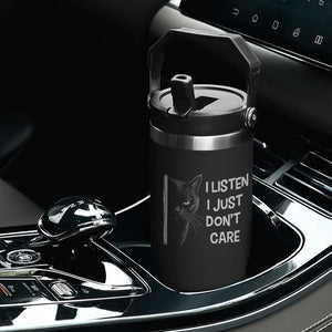 Funny Introvert Cat Flip Straw Tumbler I Listen I Just Don't Care Sarcastic Kitty Lover TS14 Print Your Wear