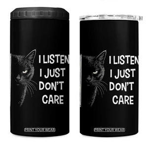 Funny Introvert Cat 4 in 1 Can Cooler Tumbler I Listen I Just Don't Care Sarcastic Kitty Lover TS14 One Size: 16 oz Black Print Your Wear