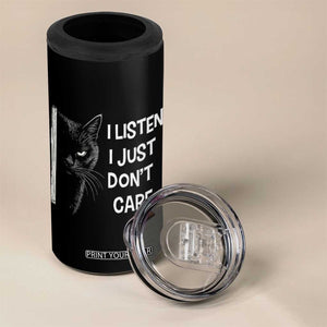 Funny Introvert Cat 4 in 1 Can Cooler Tumbler I Listen I Just Don't Care Sarcastic Kitty Lover TS14 Print Your Wear