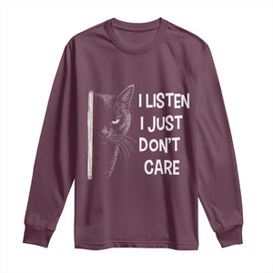 Funny Introvert Cat Long Sleeve Shirt I Listen I Just Don't Care Sarcastic Kitty Lover TS14 Maroon Print Your Wear