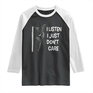 Funny Introvert Cat Raglan Shirt I Listen I Just Don't Care Sarcastic Kitty Lover TS14 Black White Print Your Wear