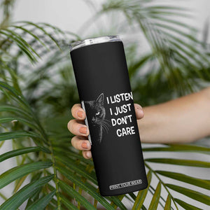 Funny Introvert Cat Skinny Tumbler I Listen I Just Don't Care Sarcastic Kitty Lover TS14 Print Your Wear