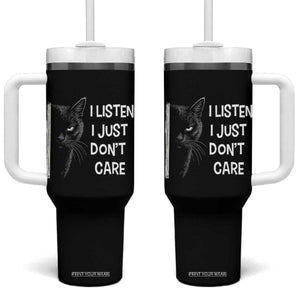 Funny Introvert Cat Tumbler With Handle I Listen I Just Don't Care Sarcastic Kitty Lover TS14 One Size: 40 oz Black Print Your Wear