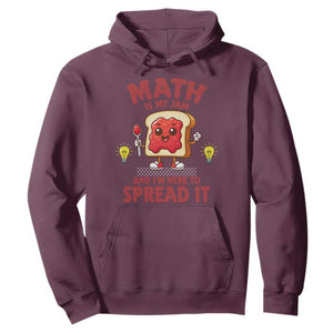 Funny School Math Teacher Hoodie Math Is My Jam And I Am Here To Spread It TS14 Maroon Print Your Wear