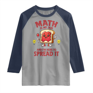 Funny School Math Teacher Raglan Shirt Math Is My Jam And I Am Here To Spread It TS14 Sport Gray Navy Print Your Wear