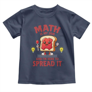 Funny School Math Teacher Toddler T Shirt Math Is My Jam And I Am Here To Spread It TS14 Navy Print Your Wear