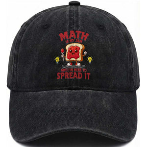 Funny School Math Teacher Washed Cotton Baseball Cap Math Is My Jam And I Am Here To Spread It TS14 Washed Cap Universal Fit Black Print Your Wear