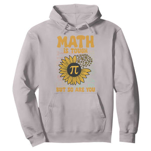 Funny Math Teacher Back To School Hoodie Math Is Tough But So Are You TS14 Ice Gray Print Your Wear
