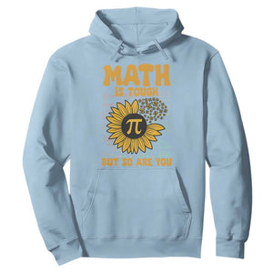 Funny Math Teacher Back To School Hoodie Math Is Tough But So Are You TS14 Light Blue Print Your Wear