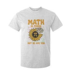 Funny Math Teacher Back To School T Shirt For Kid Math Is Tough But So Are You TS14 White Print Your Wear