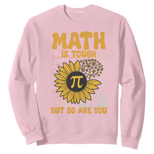 Funny Math Teacher Back To School Sweatshirt Math Is Tough But So Are You TS14 Light Pink Print Your Wear