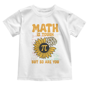 Funny Math Teacher Back To School Toddler T Shirt Math Is Tough But So Are You TS14 White Print Your Wear