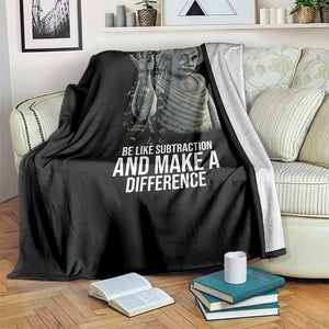 Funny Math Teacher Throw Blanket Be Like Subtraction And Make A Difference TS14 Print Your Wear