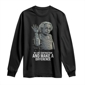 Funny Math Teacher Long Sleeve Shirt Be Like Subtraction And Make A Difference TS14 Black Print Your Wear
