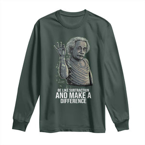 Funny Math Teacher Long Sleeve Shirt Be Like Subtraction And Make A Difference TS14 Dark Forest Green Print Your Wear
