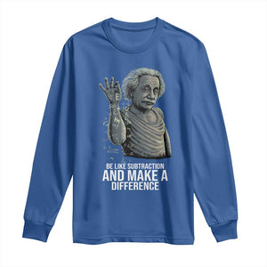 Funny Math Teacher Long Sleeve Shirt Be Like Subtraction And Make A Difference TS14 Royal Blue Print Your Wear