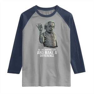 Funny Math Teacher Raglan Shirt Be Like Subtraction And Make A Difference TS14 Sport Gray Navy Print Your Wear