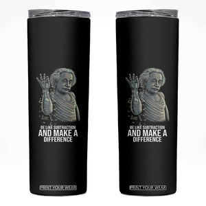 Funny Math Teacher Skinny Tumbler Be Like Subtraction And Make A Difference TS14 Black Print Your Wear