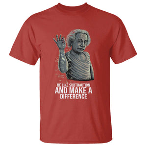 Funny Math Teacher T Shirt Be Like Subtraction And Make A Difference TS14 Red Print Your Wear