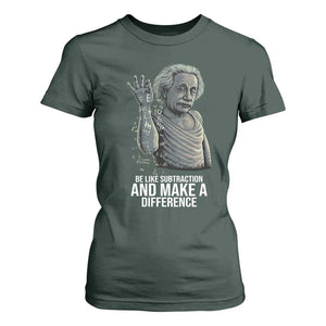Funny Math Teacher T Shirt For Women Be Like Subtraction And Make A Difference TS14 Dark Forest Green Print Your Wear
