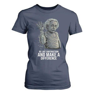 Funny Math Teacher T Shirt For Women Be Like Subtraction And Make A Difference TS14 Navy Print Your Wear
