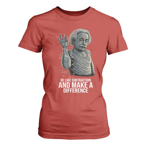 Funny Math Teacher T Shirt For Women Be Like Subtraction And Make A Difference TS14 Red Print Your Wear