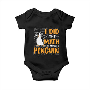 Funny Penguin Math Lover Baby Onesie I Did The Math The Answer Is Penguin TS14 Black Print Your Wear