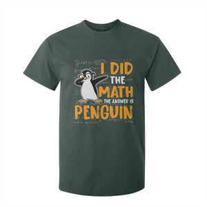 Funny Penguin Math Lover T Shirt For Kid I Did The Math The Answer Is Penguin TS14 Dark Forest Green Print Your Wear