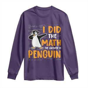Funny Penguin Math Lover Long Sleeve Shirt I Did The Math The Answer Is Penguin TS14 Purple Print Your Wear
