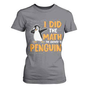 Funny Penguin Math Lover T Shirt For Women I Did The Math The Answer Is Penguin TS14 Charcoal Print Your Wear