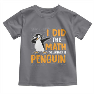 Funny Penguin Math Lover Toddler T Shirt I Did The Math The Answer Is Penguin TS14 Charcoal Print Your Wear